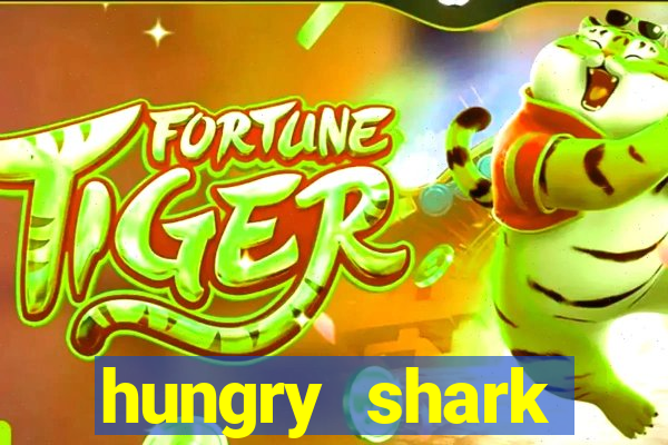 hungry shark evolution dinheiro infinito 2024